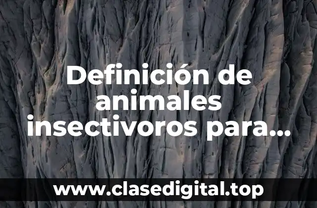 Ejemplos de animales insectivoros