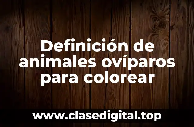 Ejemplos de animales ovíparos