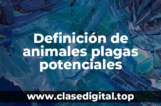 Definición de animales plagas potenciales