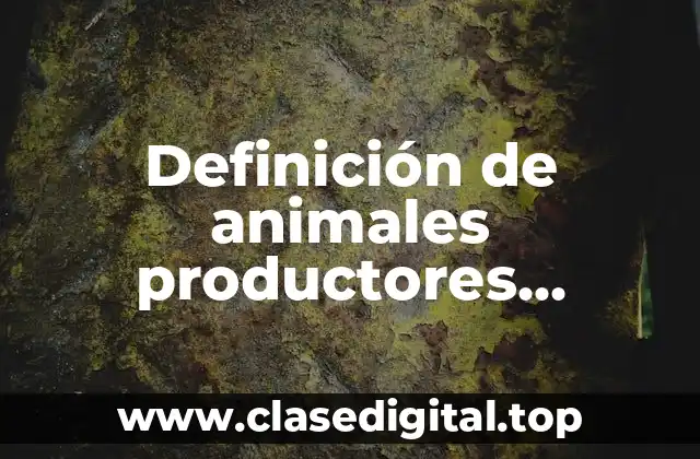 Definición de animales productores autotrofos