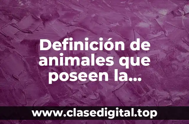 Ejemplos de animales que poseen la adaptación para sobrevivir