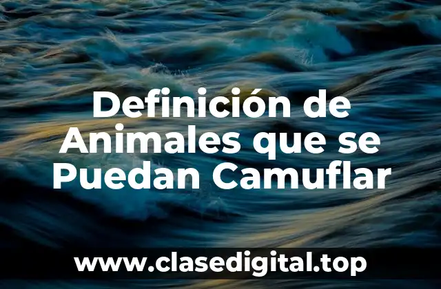 Ejemplos de Animales que se Puedan Camuflar