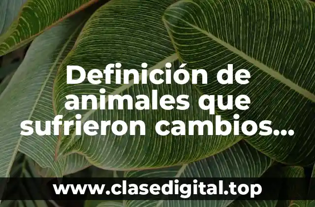 Ejemplos de animales que sufrieron cambios metabolicos por la contaminación
