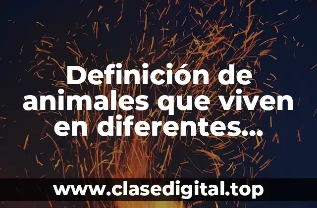 Definición de animales que viven en diferentes latitudes y altitudes