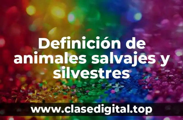 Ejemplos de animales salvajes y silvestres