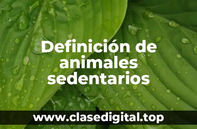 Definición de animales sedentarios