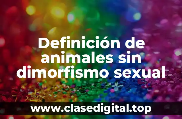Definición de animales sin dimorfismo sexual