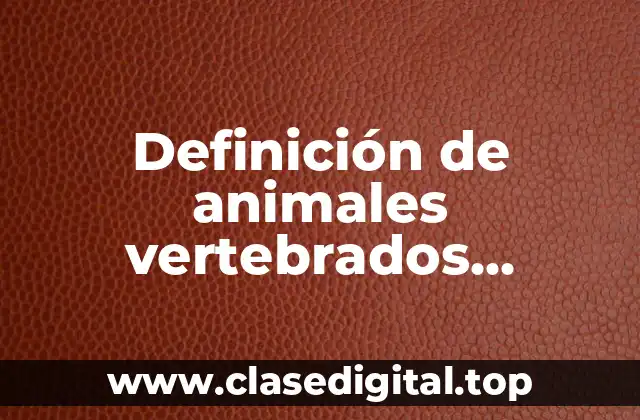 Ejemplos de animales vertebrados mamíferos