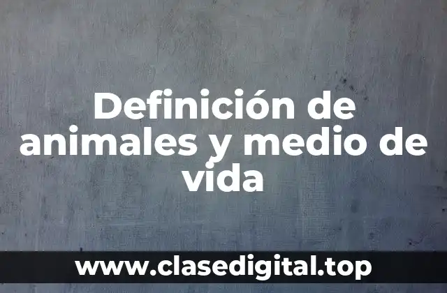 Ejemplos de animales y medio de vida