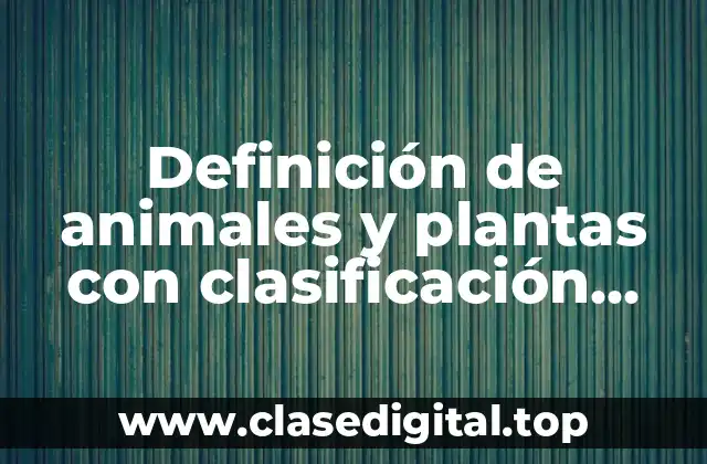 Ejemplos de animales y plantas con clasificación taxonómica en BC