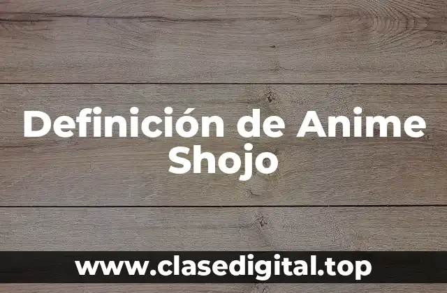 Definición de Anime Shojo