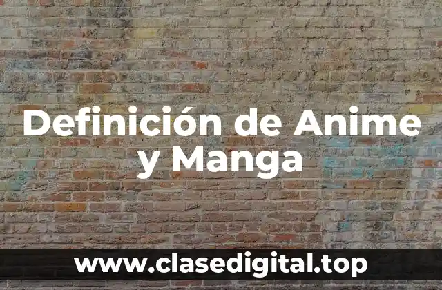 Definición de Anime y Manga