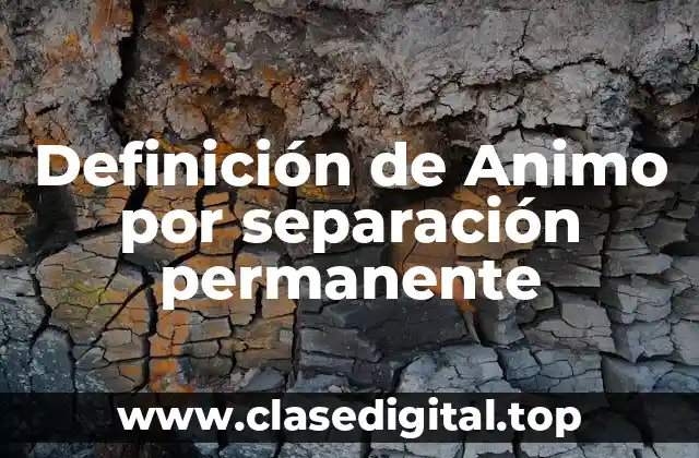 Definición de Animo por separación permanente