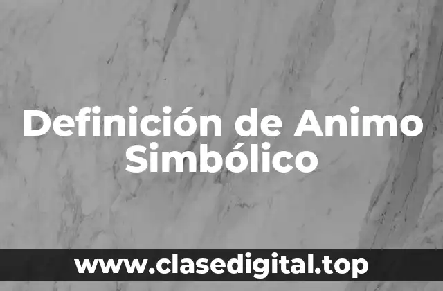 Definición de Animo Simbólico