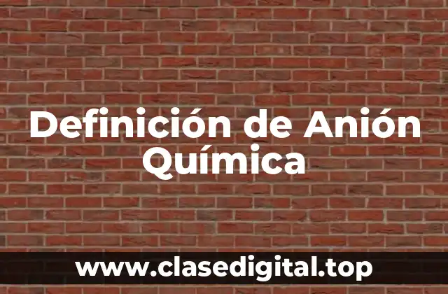 Definición de Anión Química