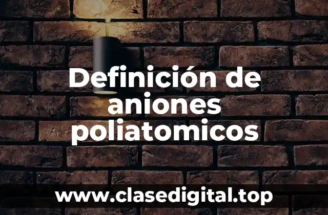 Ejemplos de aniones poliáticos
