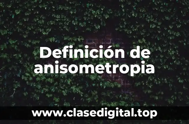 Definición de anisometropia