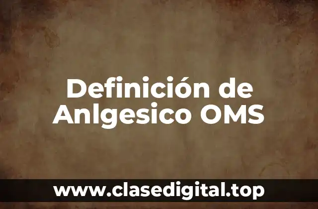 Definición de Anlgesico OMS