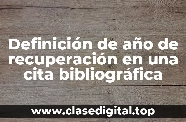 Definición de año de recuperación en una cita bibliográfica