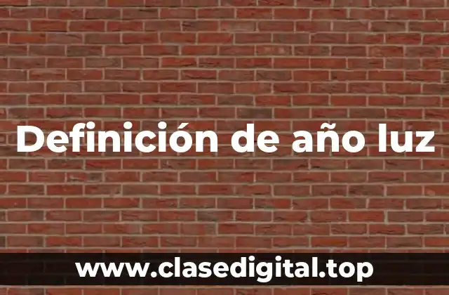 Definición técnica de un año luz