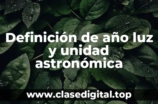 Definición de año luz y unidad astronómica