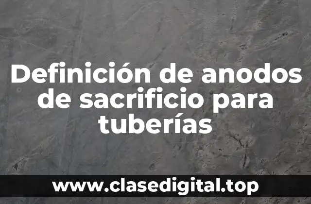 Definición de anodos de sacrificio para tuberías