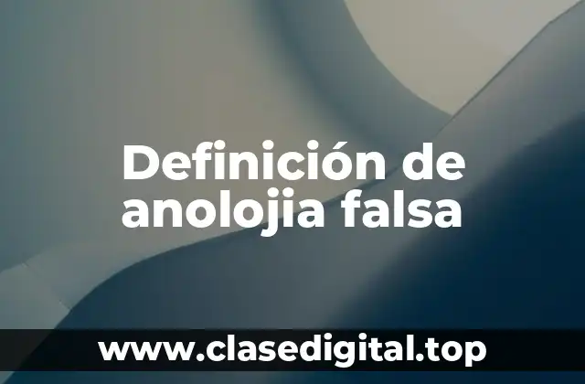 Definición de anolojia falsa