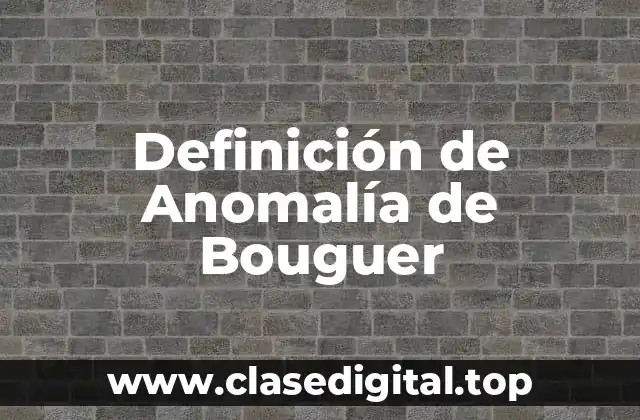 Definición de Anomalía de Bouguer