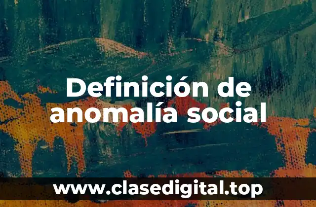Definición de anomalía social
