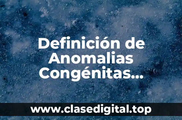 Definición de Anomalias Congénitas Cromosómicas