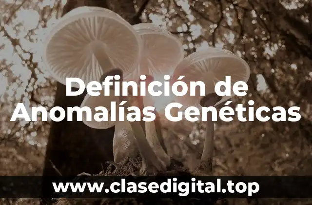 Definición de Anomalías Genéticas