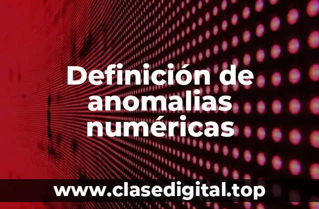 Ejemplos de anomalias numéricas