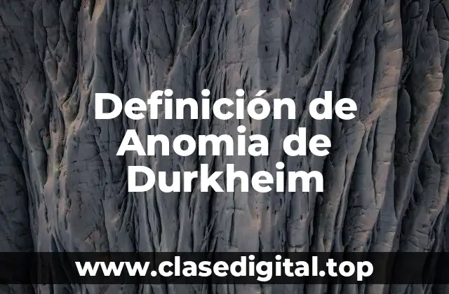 Definición de Anomia de Durkheim