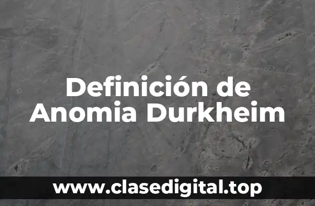 Definición de Anomia Durkheim
