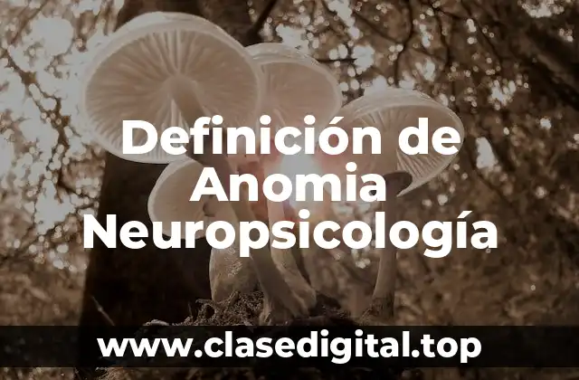 Definición de Anomia Neuropsicología