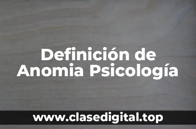 Definición de Anomia Psicología
