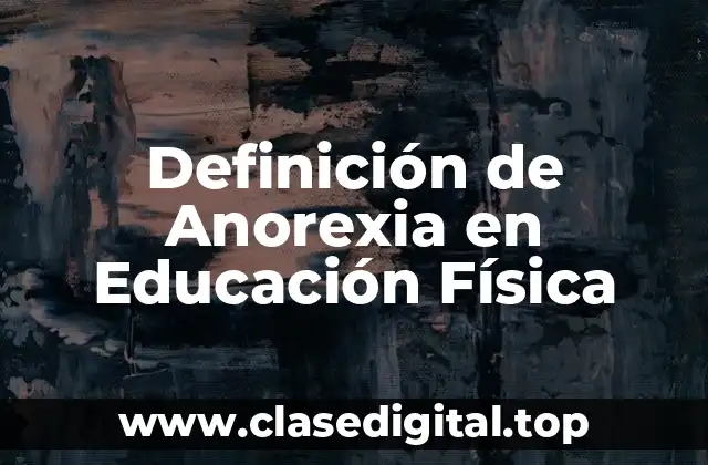Definición de Anorexia en Educación Física
