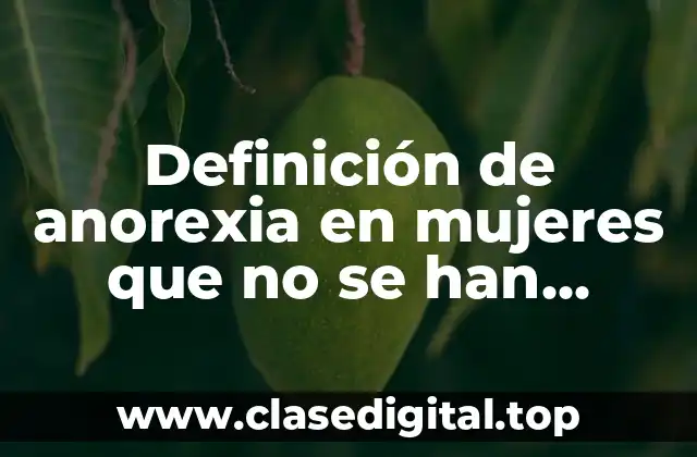 Ejemplos de anorexia en mujeres que no se han recuperado