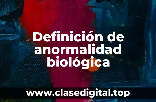 Definición de anormalidad biológica