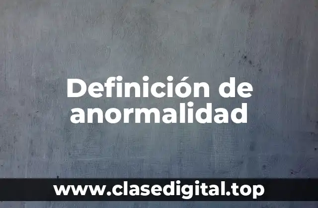Definición de anormalidad