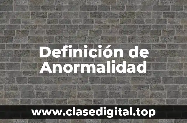 Definición técnica de anormalidad