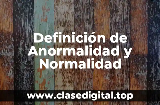 Definición de Anormalidad y Normalidad