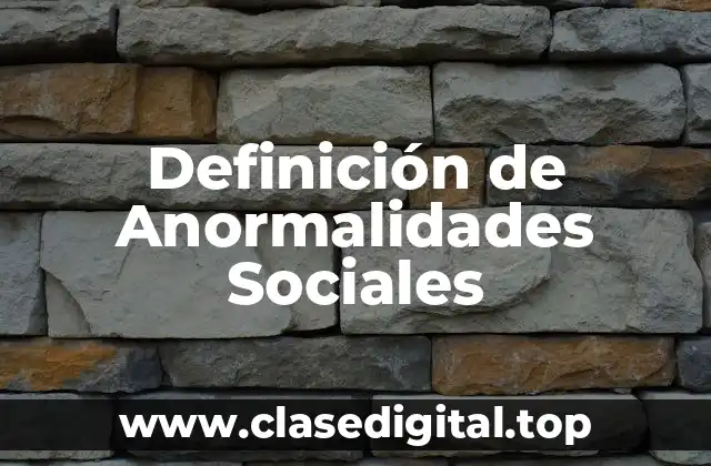 Definición de Anormalidades Sociales