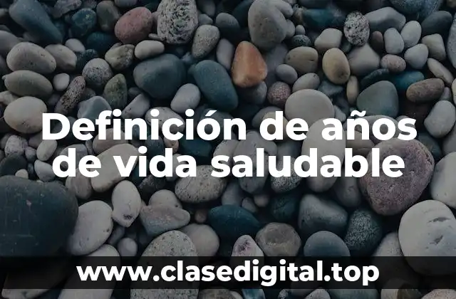 Definición técnica de años de vida saludable
