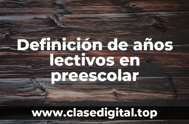 Definición de años lectivos en preescolar