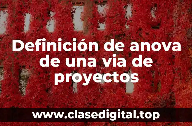 Definición de anova de una via de proyectos