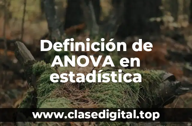 Definición de ANOVA en estadística