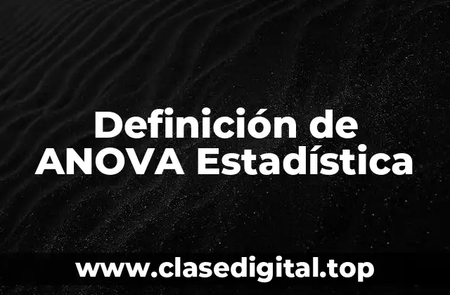 Definición de ANOVA Estadística