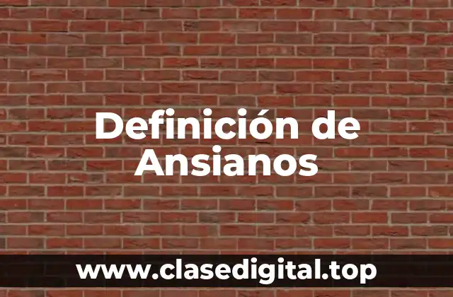 Definición de Ansianos