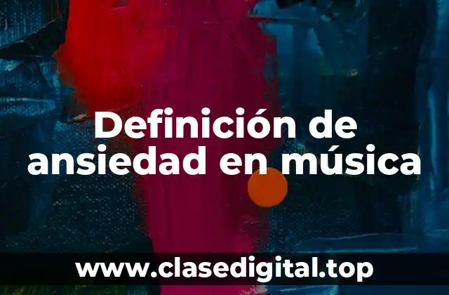 Definición de ansiedad en música